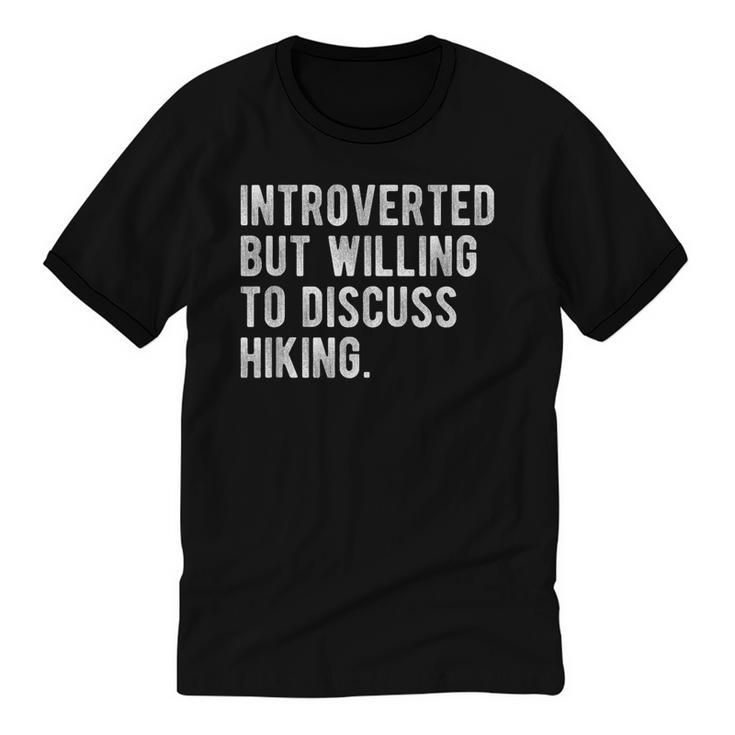 Introverted But Willing To Discuss Hiking Quote Unisex Cotton Ringer T-Shirt
