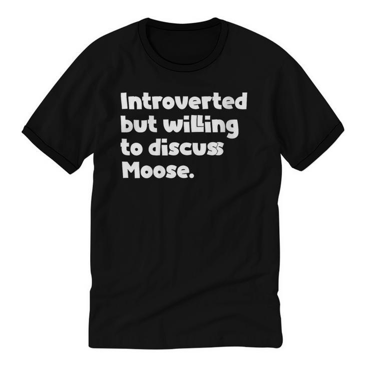 Introverted But Willing To Discuss Moose Introvert Unisex Cotton Ringer T-Shirt