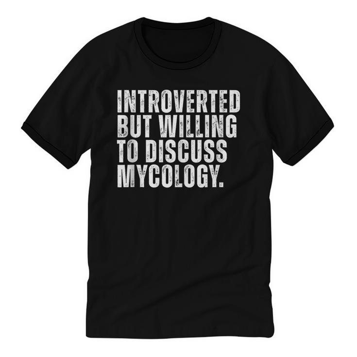 Introverted But Willing To Discuss Mycology Mushroom Unisex Cotton Ringer T-Shirt
