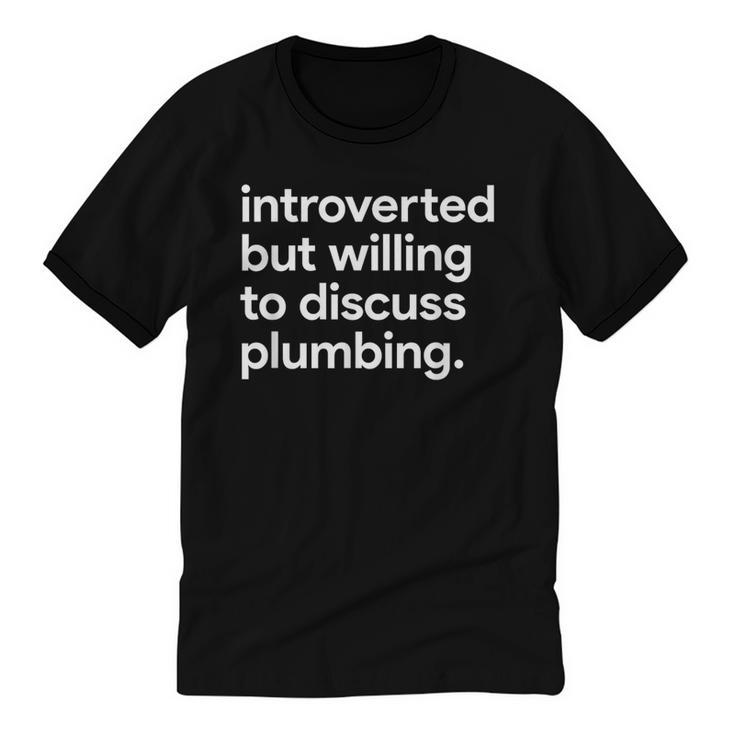Introverted But Willing To Discuss Plumbing Unisex Cotton Ringer T-Shirt