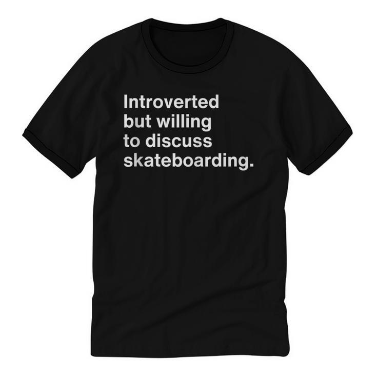 Introverted But Willing To Discuss Skateboarding Introverts Unisex Cotton Ringer T-Shirt