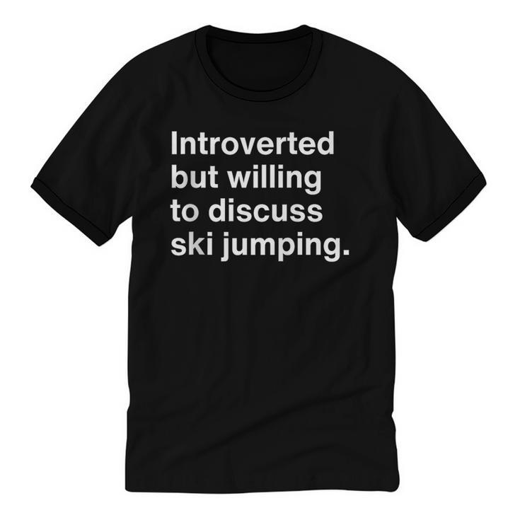 Introverted But Willing To Discuss Ski Jumping Introverts Unisex Cotton Ringer T-Shirt