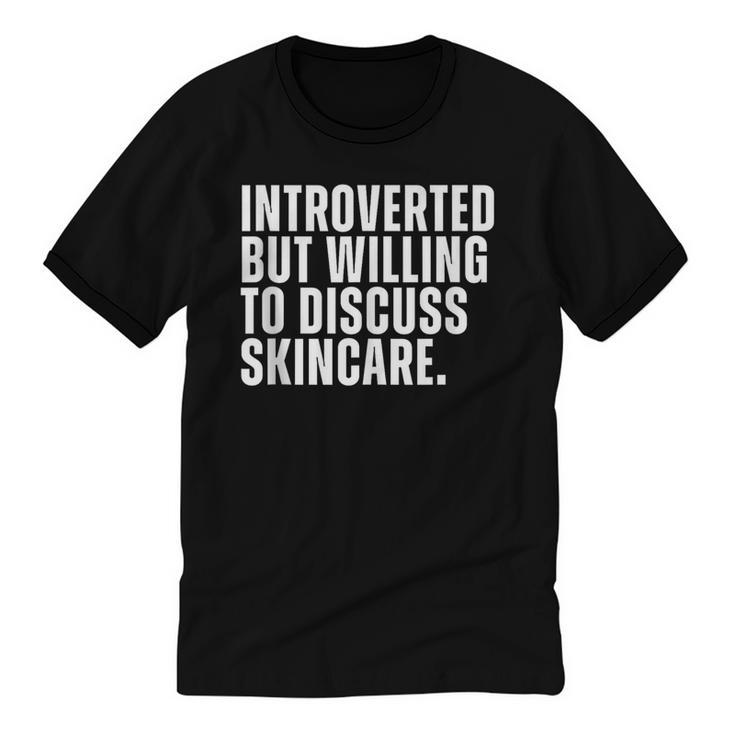 Introverted But Willing To Discuss Skincare Introvert Unisex Cotton Ringer T-Shirt