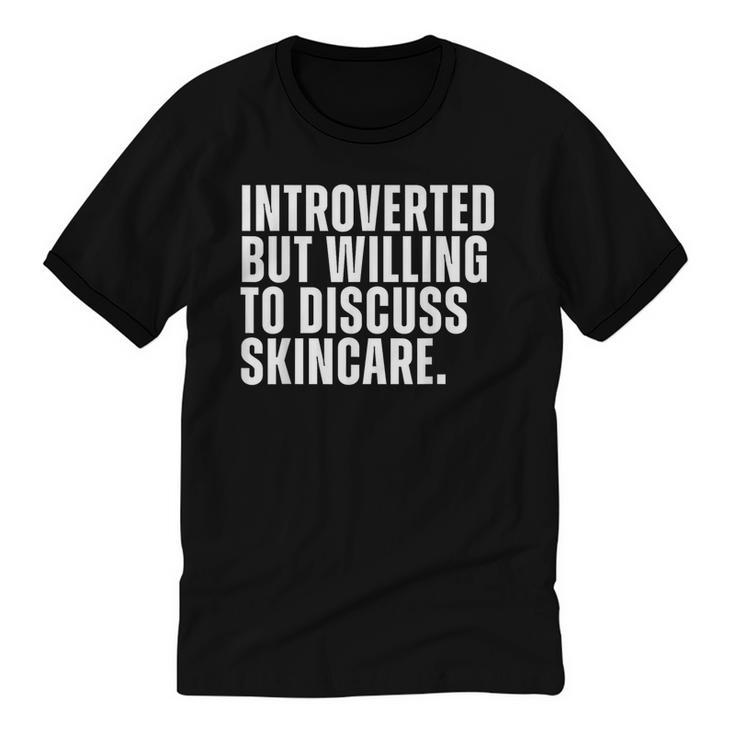 Introverted But Willing To Discuss Skincare Introvert Unisex Cotton Ringer T-Shirt
