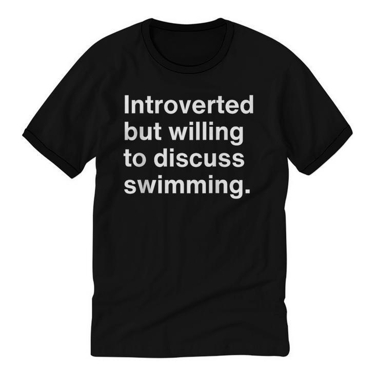 Introverted But Willing To Discuss Swimming Introverts Unisex Cotton Ringer T-Shirt