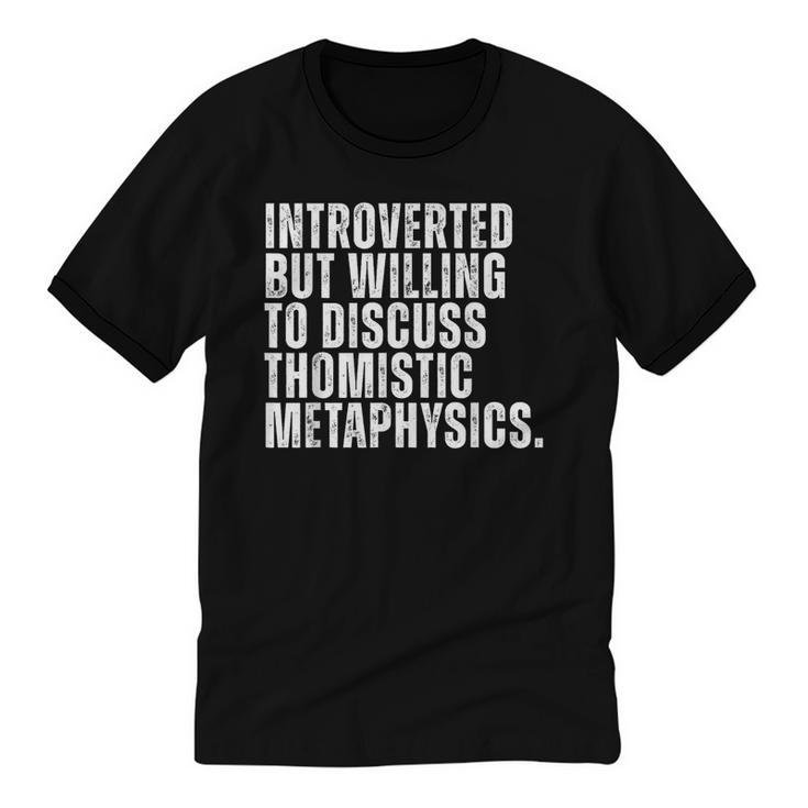Introverted But Willing To Discuss Thomistic Metaphysics Unisex Cotton Ringer T-Shirt