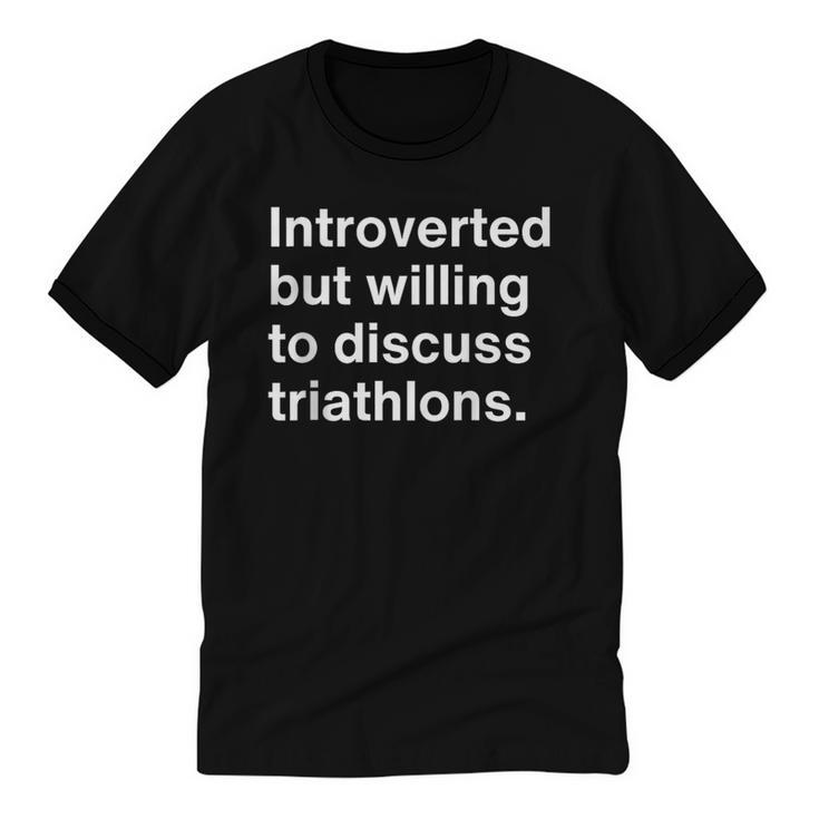 Introverted But Willing To Discuss Triathlons Introverts Unisex Cotton Ringer T-Shirt