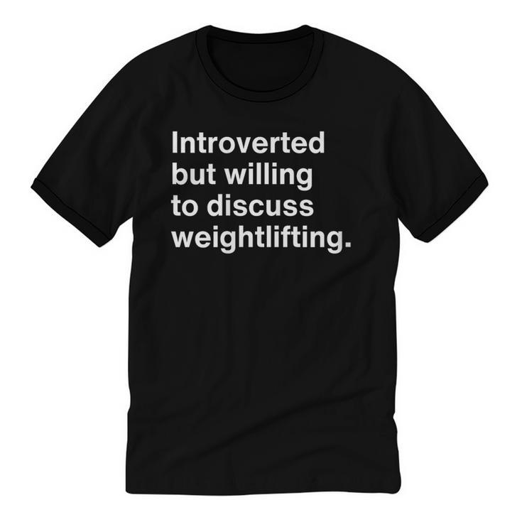 Introverted But Willing To Discuss Weightlifting Introverts Unisex Cotton Ringer T-Shirt