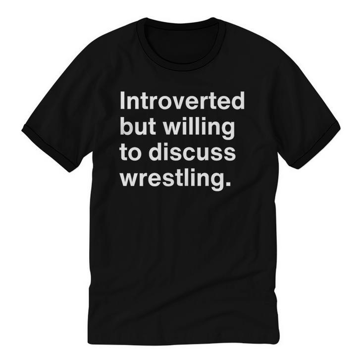 Introverted But Willing To Discuss Wrestling Introverts Unisex Cotton Ringer T-Shirt