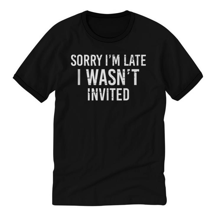 Introverts Anxiety Sorry I'm Late I Wasn't Invited Apologies Unisex Cotton Ringer T-Shirt
