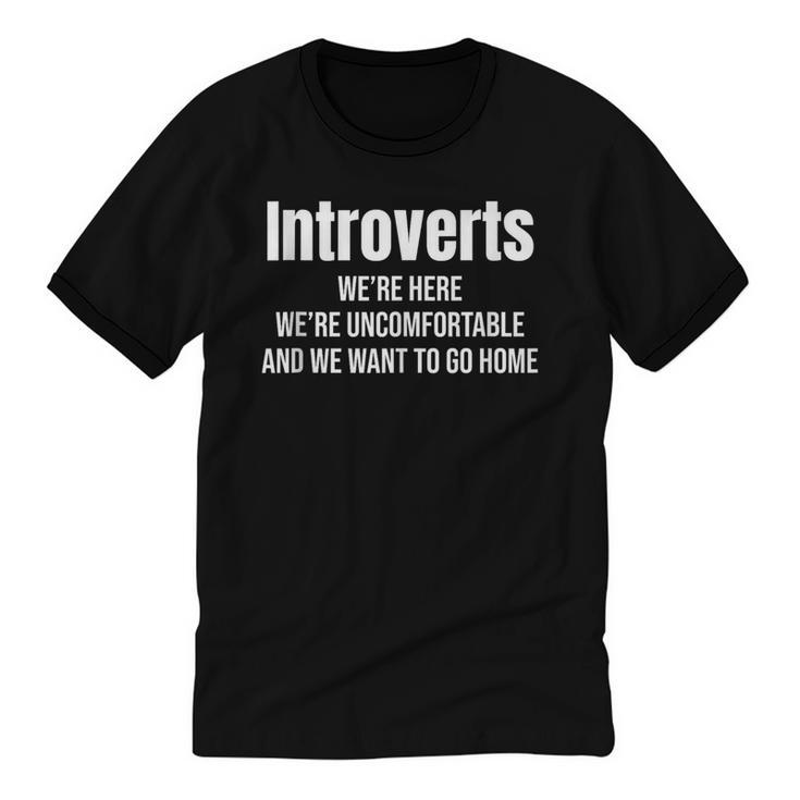 Introverts We'Re Here We'Re Uncomfortable Humor Sarcastic Unisex Cotton Ringer T-Shirt