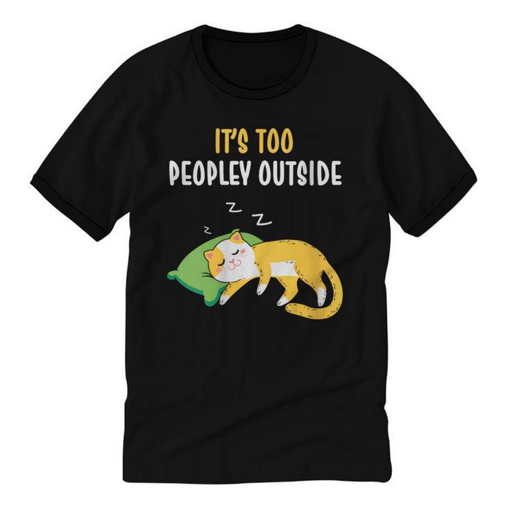 It's Too Peopley Outside Introvert And Cat Lover Unisex Cotton Ringer T-Shirt