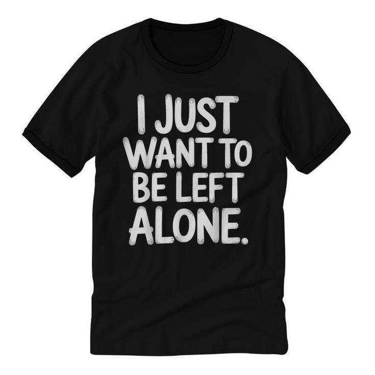 I Just Want To Be Left Alone Antisocial Introvert Peace Unisex Cotton Ringer T-Shirt