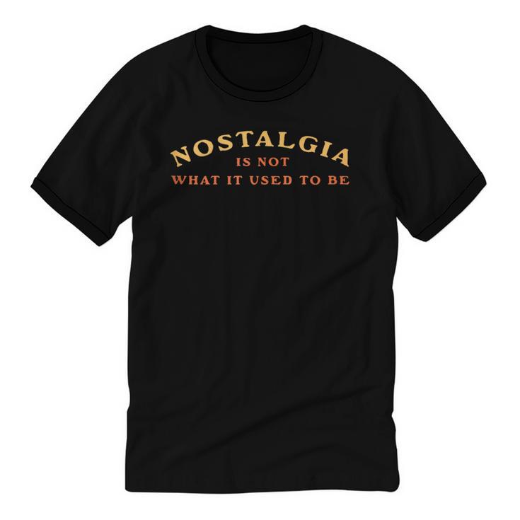 Nostalgia Is Not What It Used To Be Saying Unisex Cotton Ringer T-Shirt