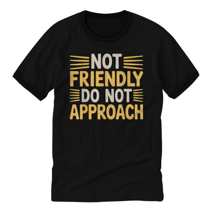 Not Friendly Do Not Approach Introvert Antisocial Unisex Cotton Ringer T-Shirt