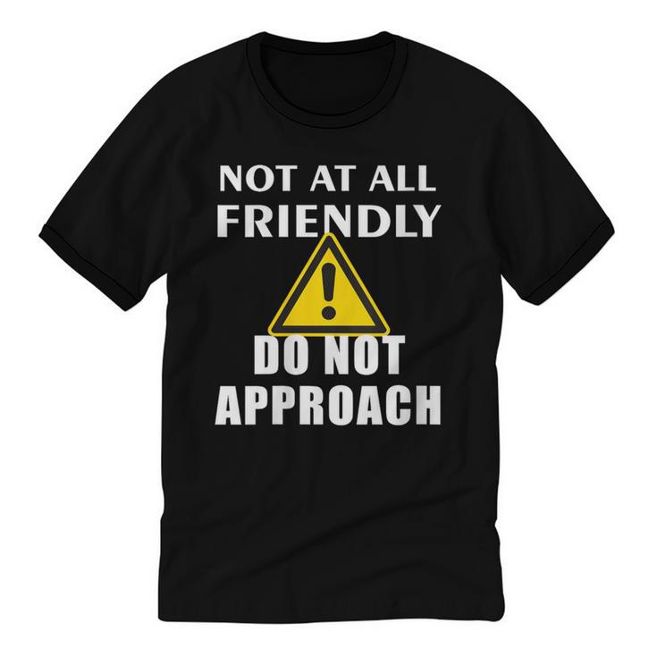 Not At All Friendly Do Not Approach Introvert Warning Unisex Cotton Ringer T-Shirt