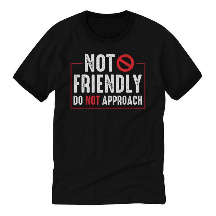 Not Friendly Do Not Approach Witty Introvert Tee Unisex Cotton Ringer T-Shirt