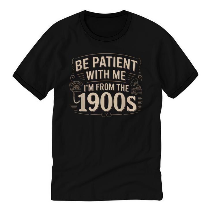 Be Patient With Me I'm From The 1900s Retro Quote Unisex Cotton Ringer T-Shirt