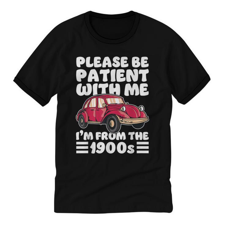 Be Patient With Me I'm From The 1900s Vintage Car Humor Unisex Cotton Ringer T-Shirt
