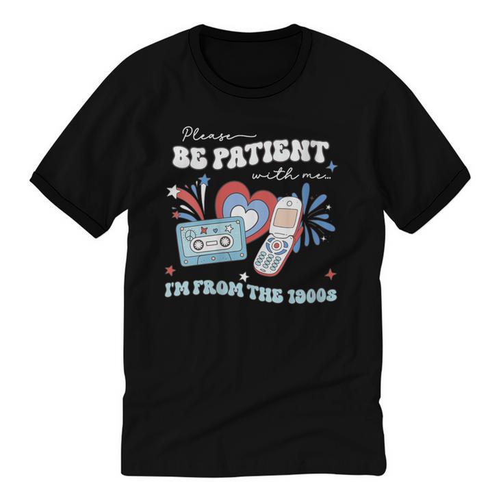 Patriotic Be Patient I'm From The 1900s Fourth Of July USA Unisex Cotton Ringer T-Shirt