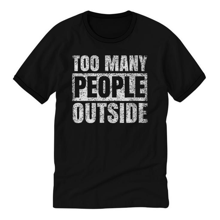 Too Many People Outside Introvert Introverted Shy Shyness Unisex Cotton Ringer T-Shirt