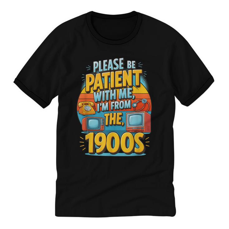 Please Be-Patient I'm From The 1900S Retro Sarcastic Saying Unisex Cotton Ringer T-Shirt