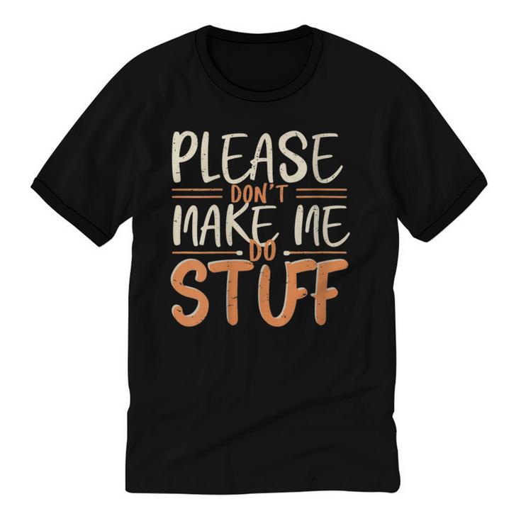 Please Don't Make Me Do Stuff Introvert Teen Lazy Gag Unisex Cotton Ringer T-Shirt