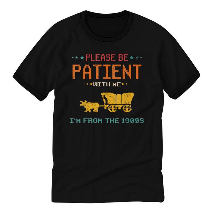 Please Be Patient With Me I'm From The 1900s 2024 Mom Dad Unisex Cotton Ringer T-Shirt
