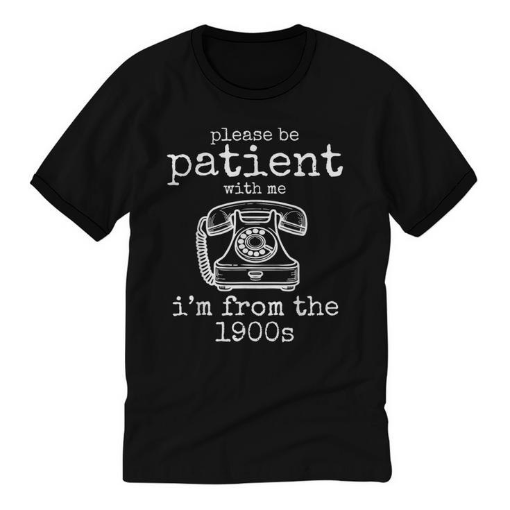 Please Be Patient With Me I'm From The 1900s Aged Telephone Unisex Cotton Ringer T-Shirt