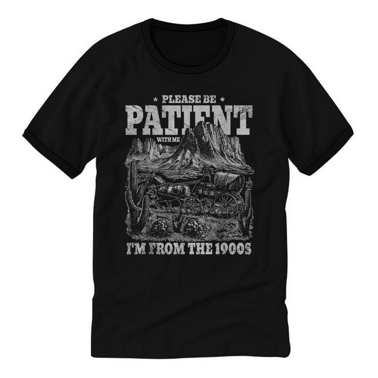 Please Be Patient With Me I'm From The 1900s Aging Humor Unisex Cotton Ringer T-Shirt