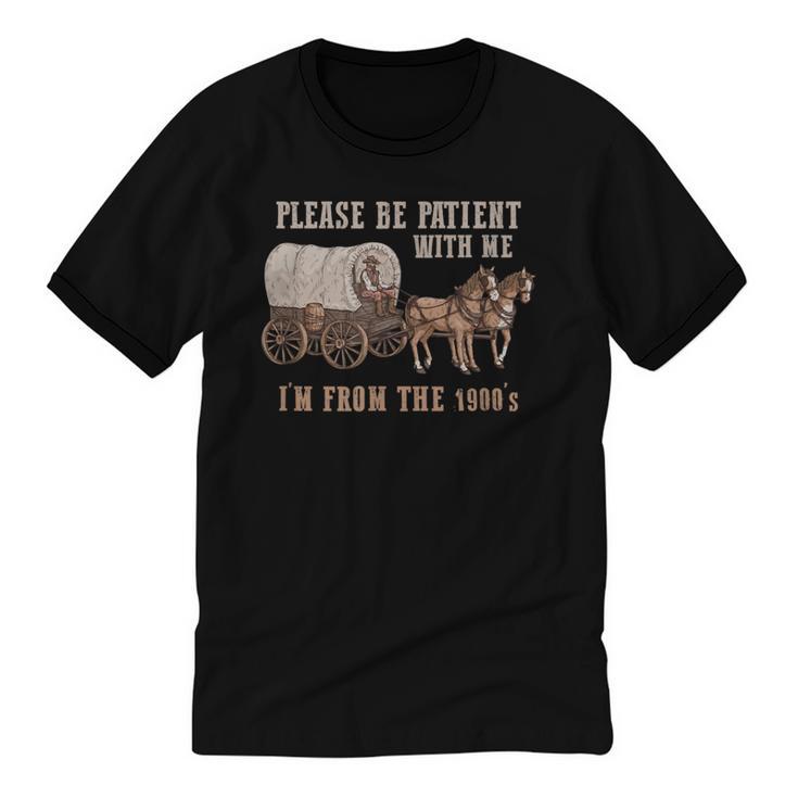 PLEASE BE PATIENT WITH ME I'M FROM THE 1900s Clever Unisex Cotton Ringer T-Shirt