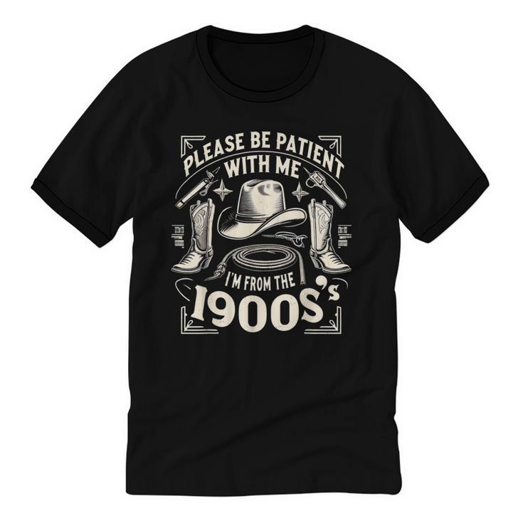 Please Be Patient With Me I'm From The 1900s Cowboy Quote Unisex Cotton Ringer T-Shirt