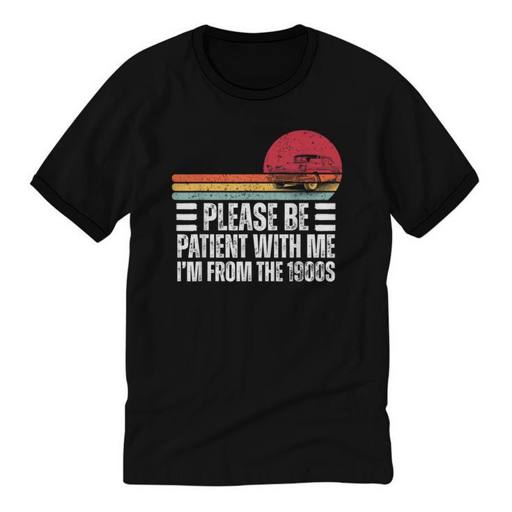 Please Be Patient With Me I'm From The 1900s Fathers Day Unisex Cotton Ringer T-Shirt