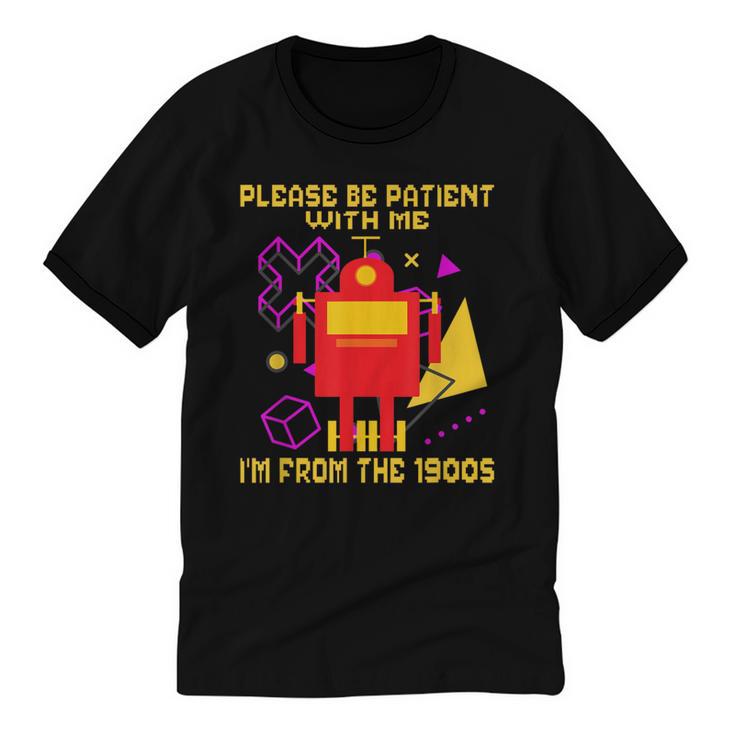 Please Be Patient With Me I'm From The 1900s Gen X Robot Unisex Cotton Ringer T-Shirt
