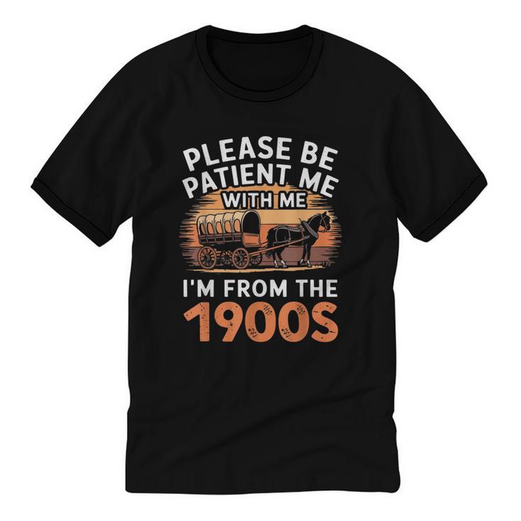 Please Be Patient With Me I'm From The 1900s Old Unisex Cotton Ringer T-Shirt