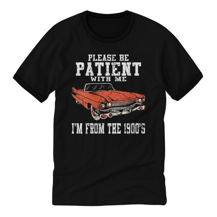 Please Be Patient With Me I'm From The 1900s Old Vintage Unisex Cotton Ringer T-Shirt