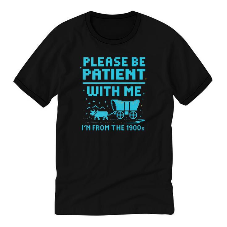 Please Be Patient With Me I'm From The 1900s Pixel Wagon Unisex Cotton Ringer T-Shirt