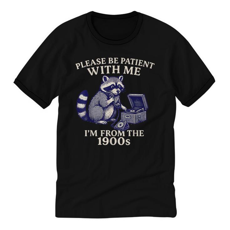 Please Be Patient I'm From The 1900s Retro Raccoon Saying Unisex Cotton Ringer T-Shirt