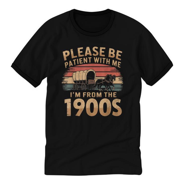 Please Be Patient With Me I'm From The 1900s Sarcastic Unisex Cotton Ringer T-Shirt