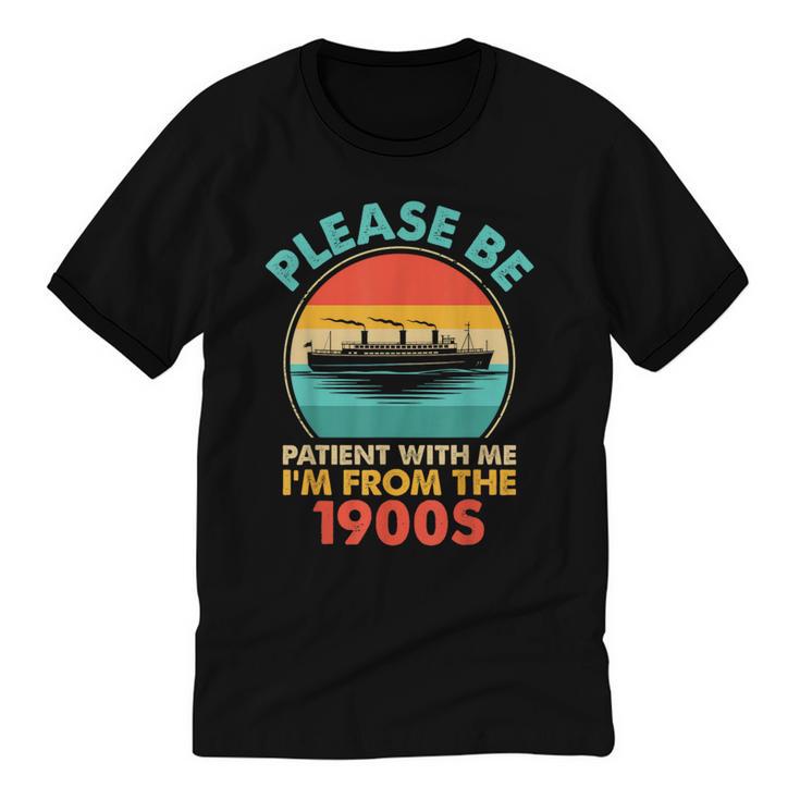 Please Be Patient I'm From The 1900s Ship Men Women Unisex Cotton Ringer T-Shirt