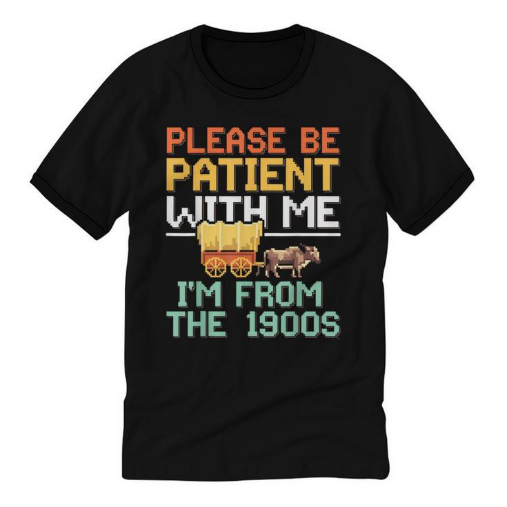 Please Be Patient With Me I'm From The 1900s Trendy Unisex Cotton Ringer T-Shirt