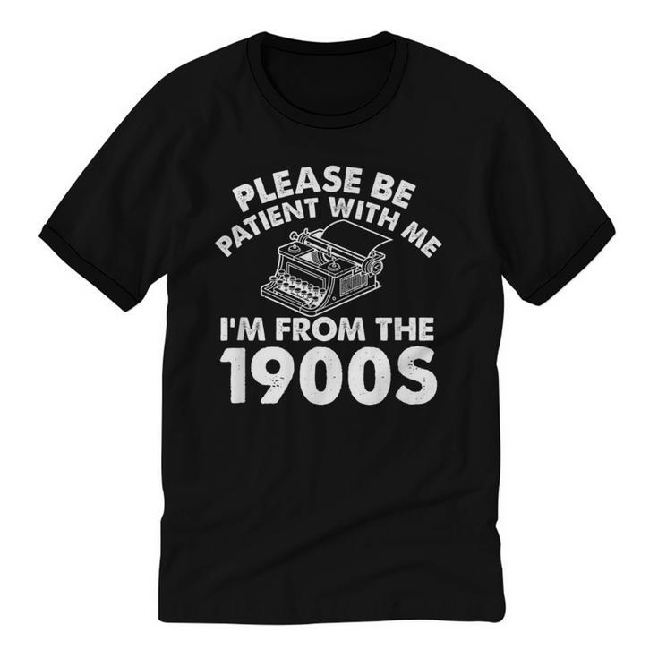 Please Be Patient With Me I'm From The 1900s Typewriter Unisex Cotton Ringer T-Shirt
