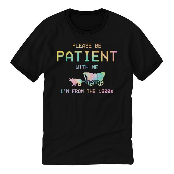 Please Be Patient With Me I'm From The 1900s 1900s Unisex Cotton Ringer T-Shirt