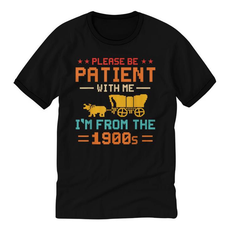 Please Be Patient I'm From The 1900s Please Be Patient Unisex Cotton Ringer T-Shirt