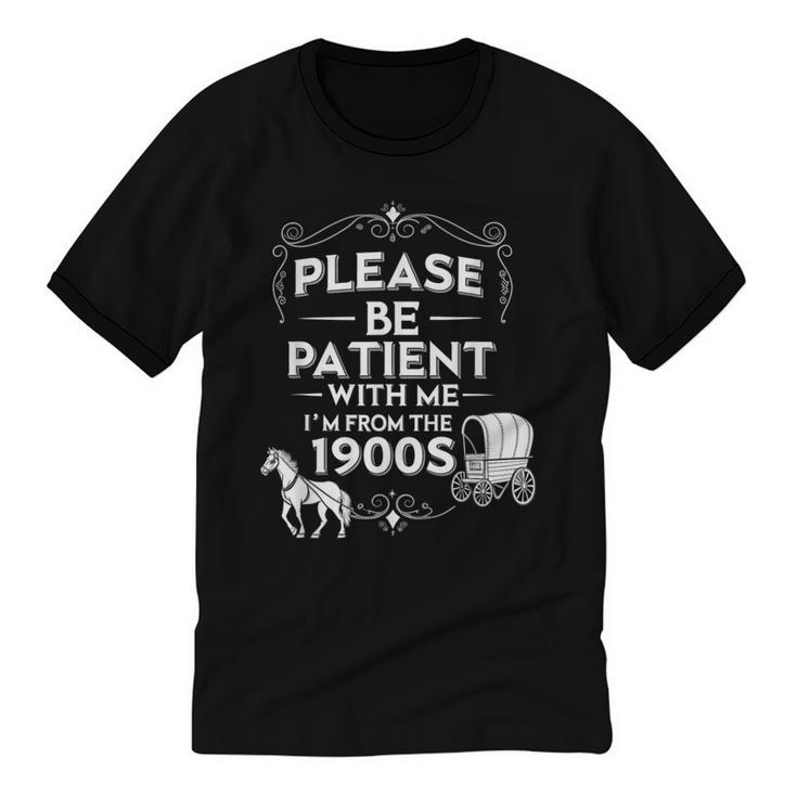 Please Be Patient With Me I'm From The 1900s Vintage Humor Unisex Cotton Ringer T-Shirt