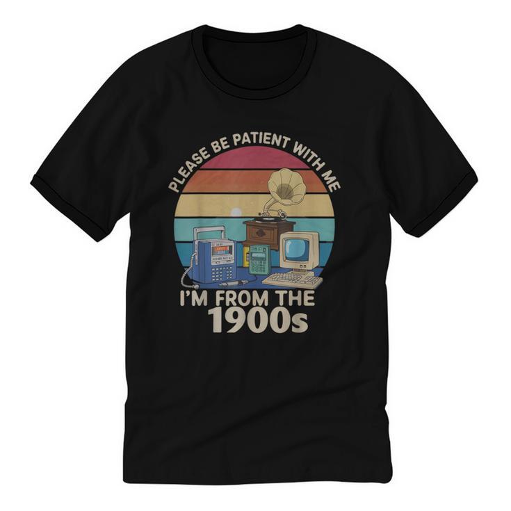 Please Be Patient With Me I'm From The 1900s Vintage Sarcasm Unisex Cotton Ringer T-Shirt