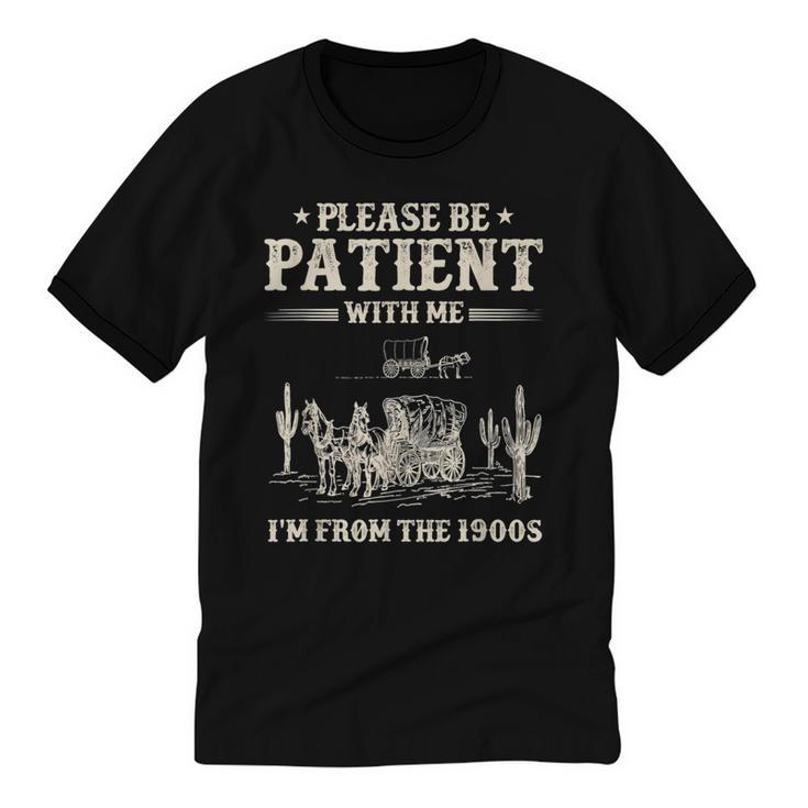 Please Be Patient With Me I'm From The 1900s Women Unisex Cotton Ringer T-Shirt