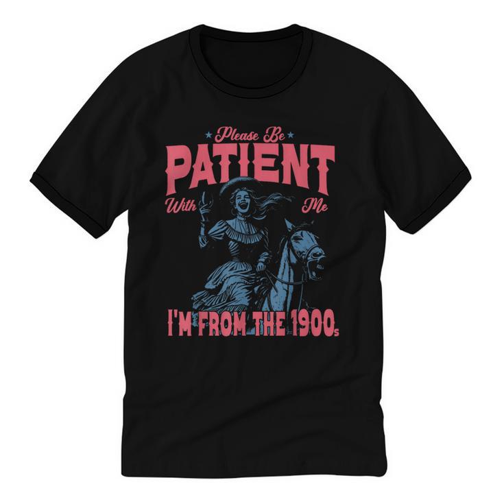 Please Be Patient-With Me I'm From The 1900s Western Outfit Unisex Cotton Ringer T-Shirt
