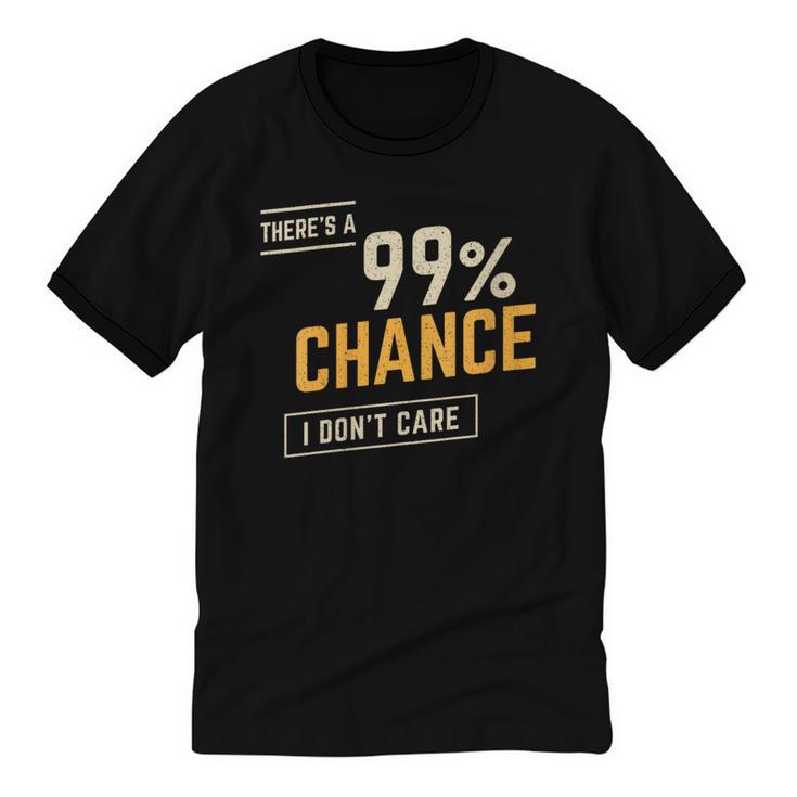 There's A 99 Chance I Don't Care Introvert Humor Unisex Cotton Ringer T-Shirt