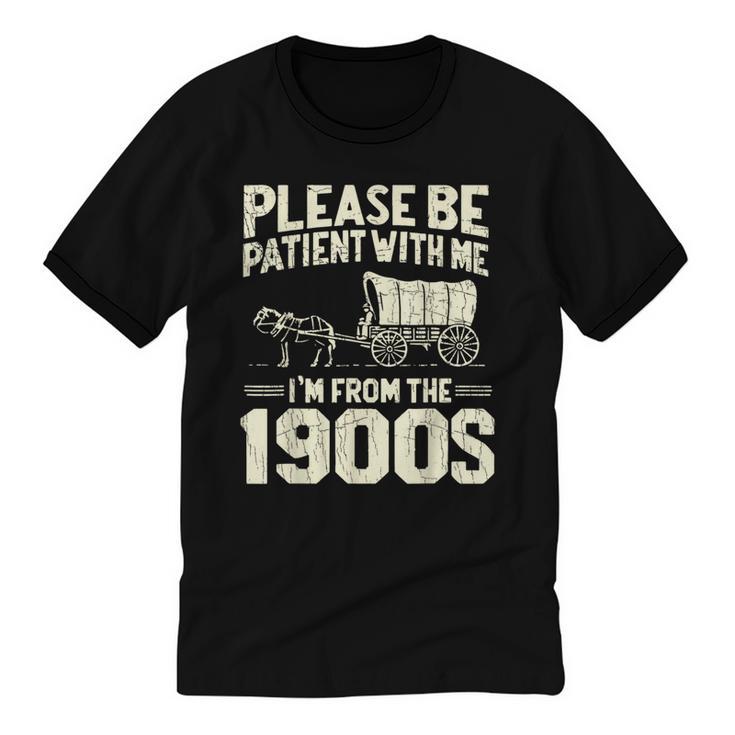 Shirt Please Be Patient I'm From The 1900s Over Unisex Cotton Ringer T-Shirt